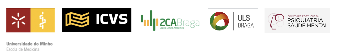 Universidade do Minho, Escola de Medicina; ICVS; 2CA Braga; ULS Braga; Sociedade Portuguesa de Psiquiatria e Saúde Mental